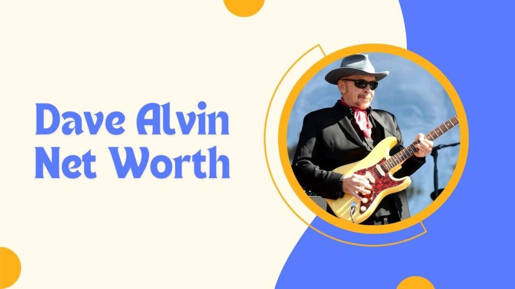 Dave Alvin Net Worth