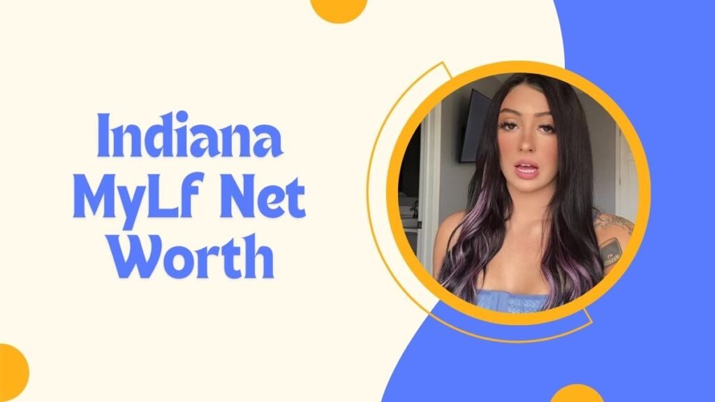 Indiana MyLf Net Worth