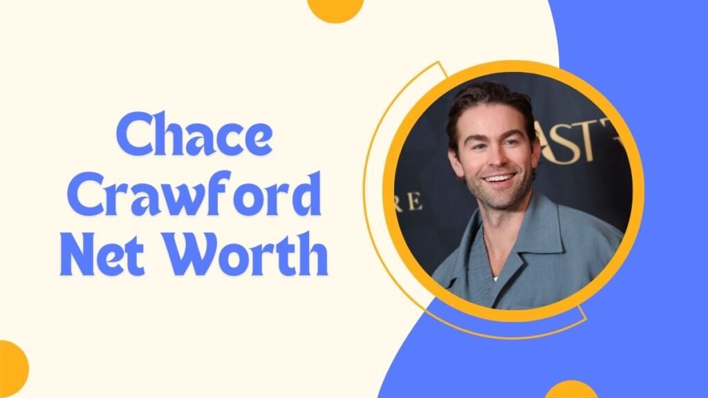 Chace Crawford Net Worth