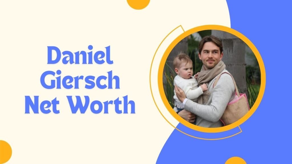 Daniel Giersch Net Worth