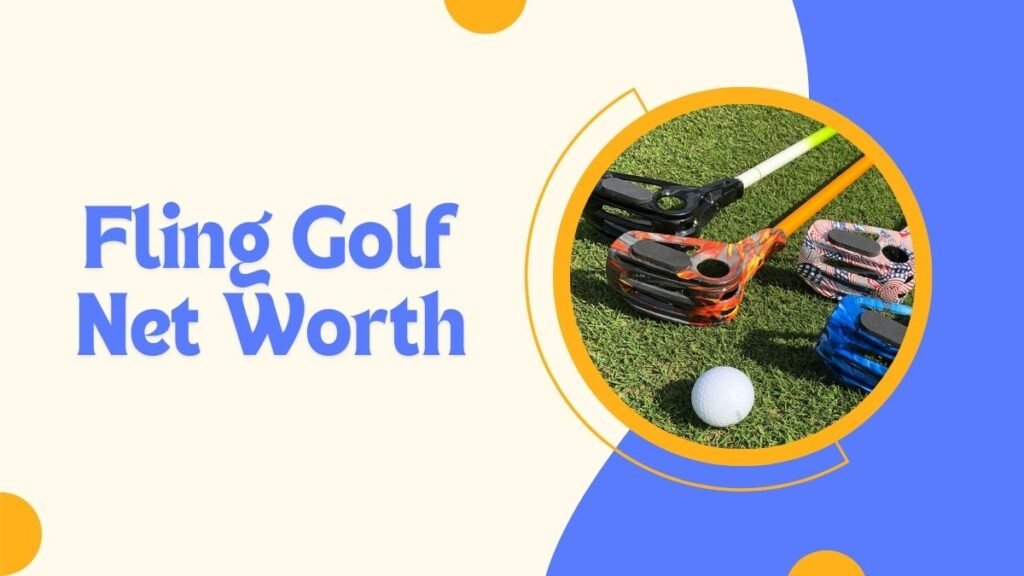 Fling Golf Net Worth