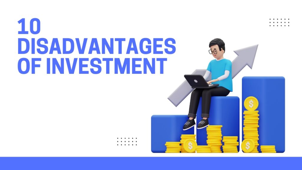 10 Disadvantages of Investment